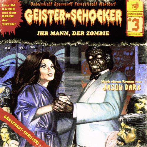 Geister-Schocker Hörspiel Nr. 3: Ihr Mann, der Zombie